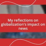 My reflections on globalization’s impact on news