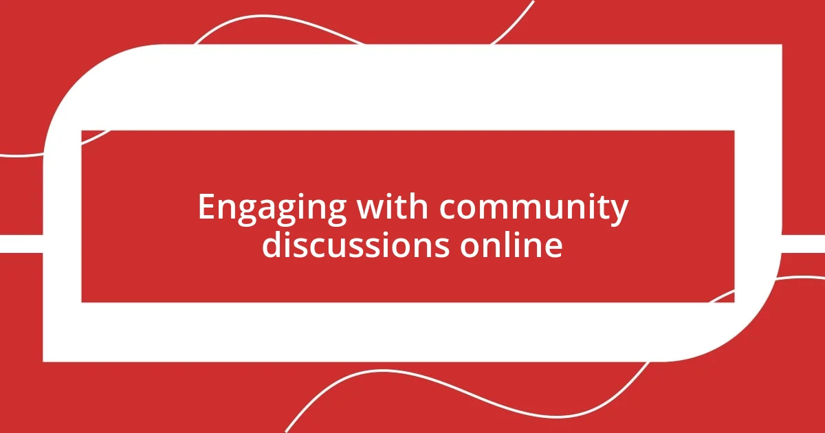 Engaging with community discussions online